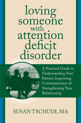 Loving Someone with ADD: A Practical Guide to