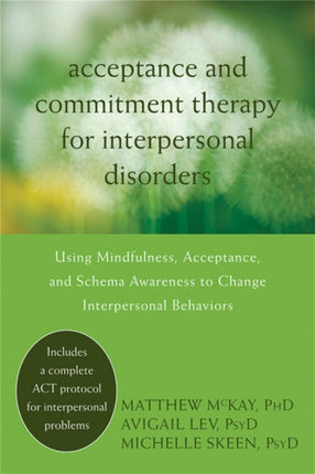 Acceptance and Commitment Therapy for Interpersonal Problems: Using Mindfulness, Acceptance, and Schema Awareness to Change Interpersonal Behaviors