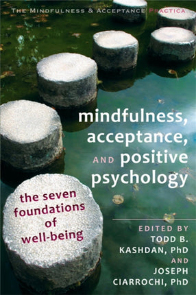 Mindfulness, Acceptance and Positive Psychology: The Seven Foundations of Well-Being