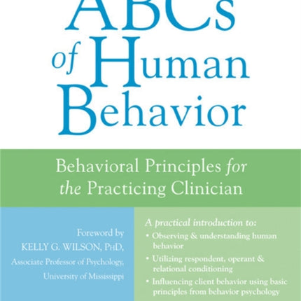 The ABCs of Human Behavior: Behavioral Principles for the Practicing Clinician