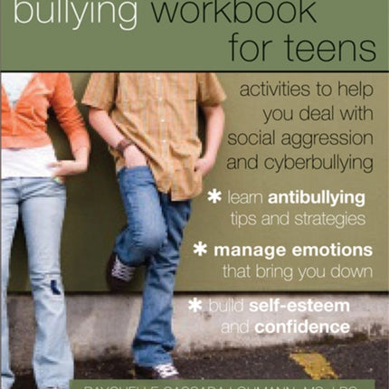 Bullying Workbook for Teens: Activities to Help You Deal with Social Aggression and Cyberbullying