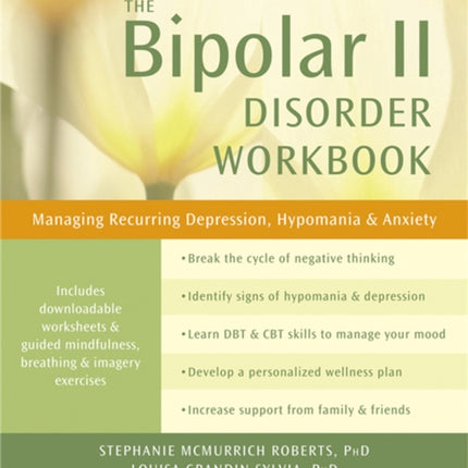 Bipolar II Disorder Workbook: Managing Recurring Depression, Hypomania, and Anxiety