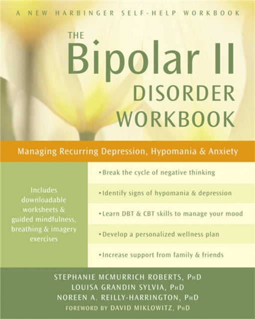 Bipolar II Disorder Workbook: Managing Recurring Depression, Hypomania, and Anxiety