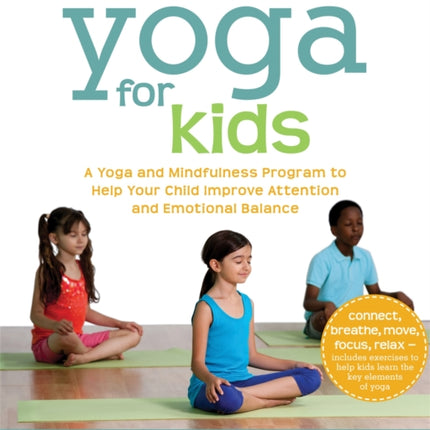 Little Flower Yoga for Kids: A Yoga and Mindfulness Program to Help Your Child Improve Attention and Emotional Balance