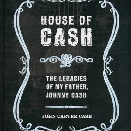 House of Cash: The Legacies of My Father, Johnny Cash