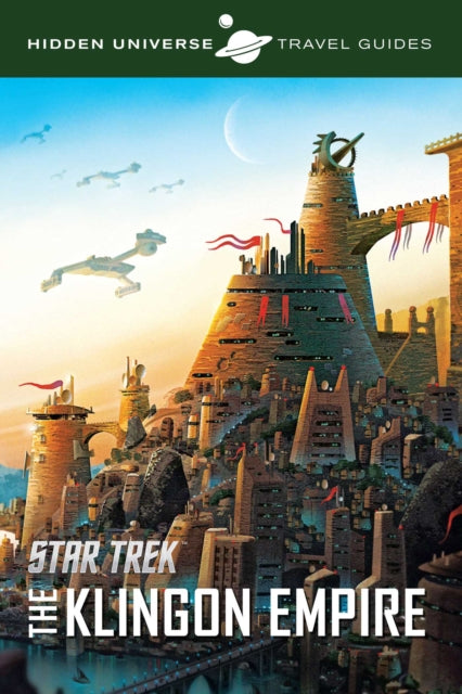 Hidden Universe Travel Guides: Star Trek: The Klingon Empire