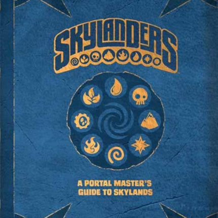 Skylanders: A Portal Master's Guide To The Skylands