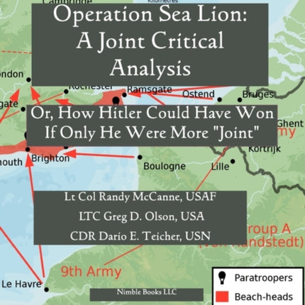 Operation Sea Lion: A Joint Critical Analysis, Or, How Hitler Could Have Won, If He Were More Joint