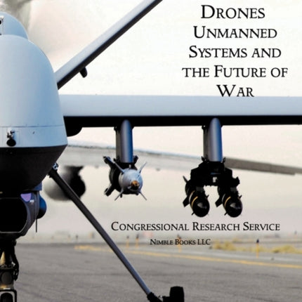 Rise of the Drones: Unmanned Systems and the Future of War