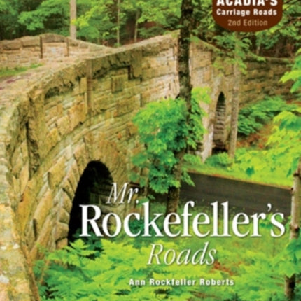 Mr. Rockefeller's Roads: The Story Behind Acadia's Carriage Roads