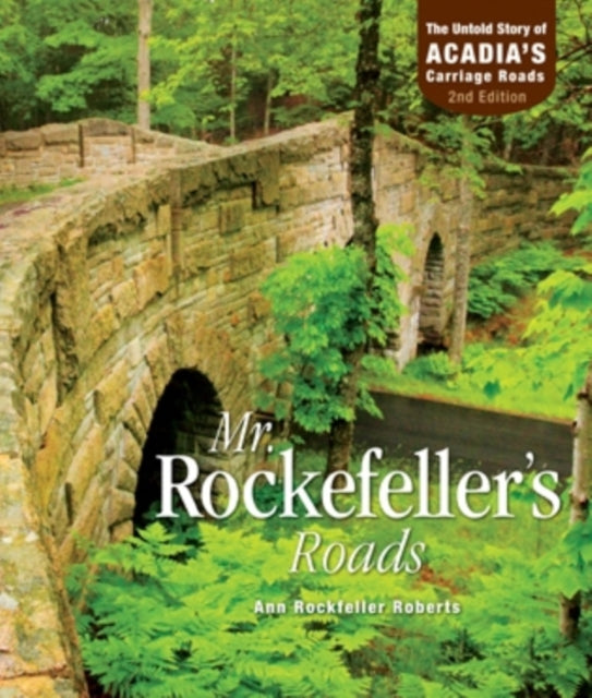 Mr. Rockefeller's Roads: The Story Behind Acadia's Carriage Roads