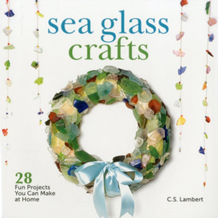 Sea Glass Crafts: 28 Fun Projects You Can Make at