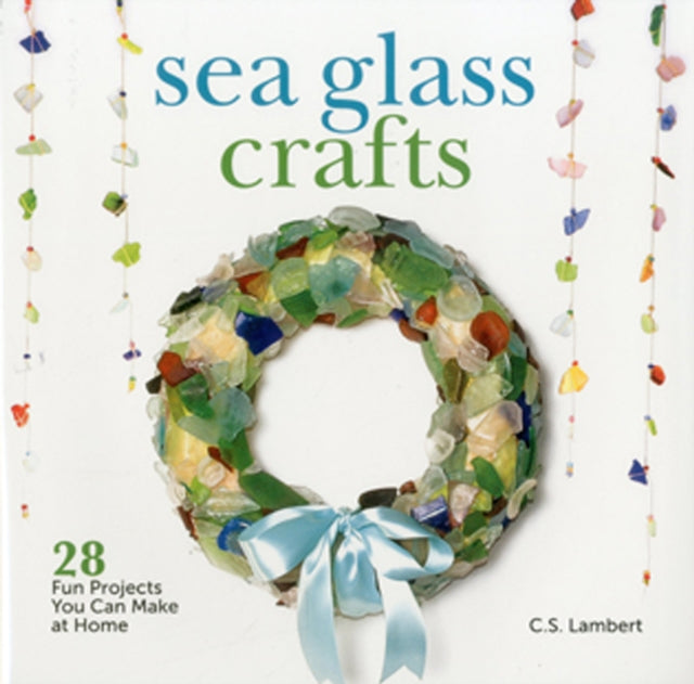 Sea Glass Crafts: 28 Fun Projects You Can Make at