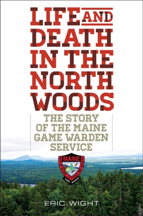 Life and Death in the North Woods: The Story of