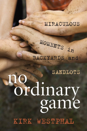 No Ordinary Game: Miraculous Moments in Backyards