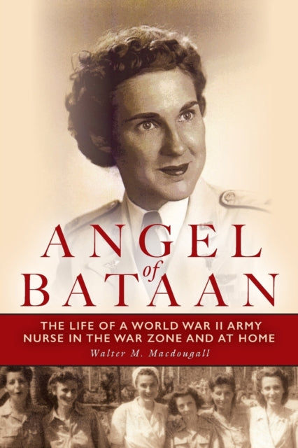 Angel of Bataan: The Life of a World War II Army