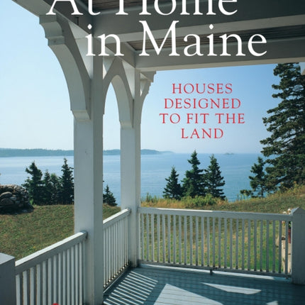 At Home in Maine: Houses Designed to Fit the Land