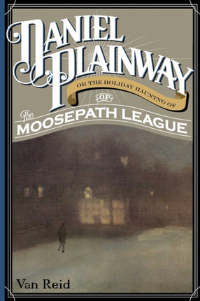 Daniel Plainway: Or The Holiday Haunting of the