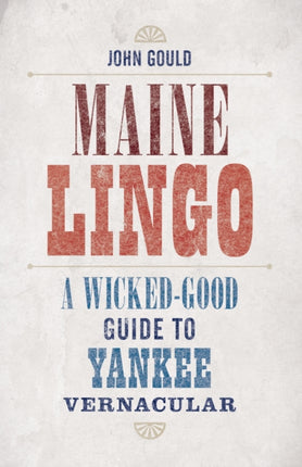 Maine Lingo: A Wicked-Good Guide to Yankee