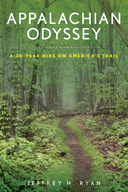 Appalachian Odyssey: A 28-Year Hike on America's Trail