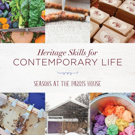 Heritage Skills for Contemporary Life: Seasons at the Parris House