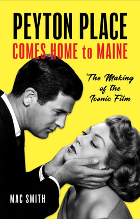 Peyton Place Comes Home to Maine: The Making of the Iconic Film