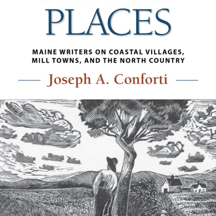 Hidden Places: Maine Writers on Coastal Villages, Mill Towns, and the North Country