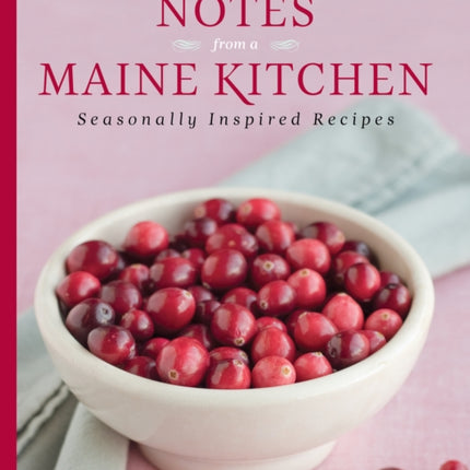 Notes from a Maine Kitchen: Seasonally Inspired