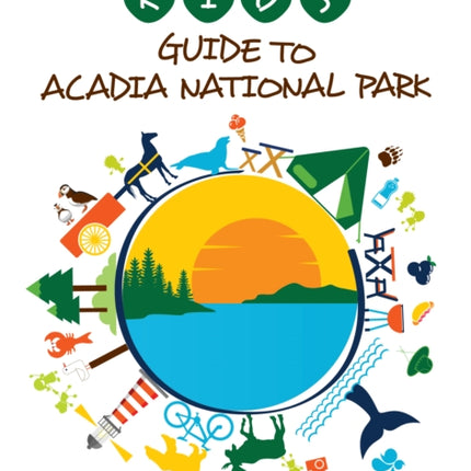 The Kid's Guide to Acadia National Park