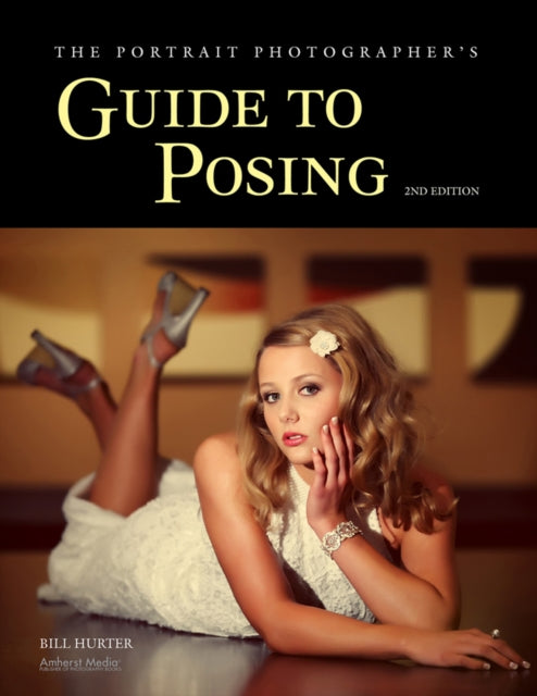 Portrait Photographers Guide to Posing The 2nd Edition