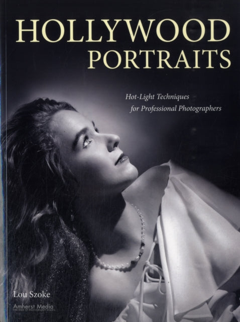 Hollywood Portraits HotLight Techniques for Professional Photographers