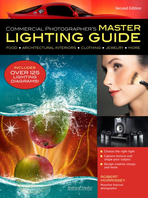 Commercial Photographers Master Lighting Guide  Second Edition