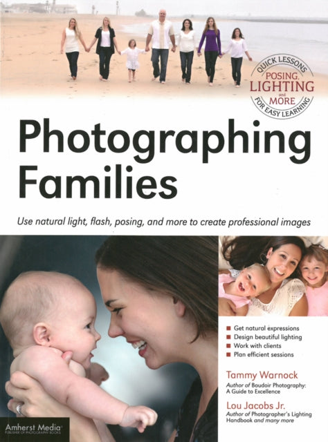 Photographing Families Use natural light flash posing and more to create professional images Using natural light flash posing and more to create professional images