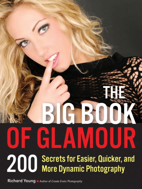 Big Book of Glamour The  200 Secrets for Easier Quicker and More Dynamic Photography