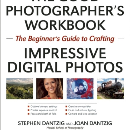 Good Photographers Workbook The  The Beginners Guide to Crafting Impressive Digital Photos