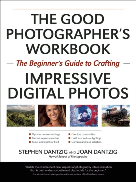 Good Photographers Workbook The  The Beginners Guide to Crafting Impressive Digital Photos