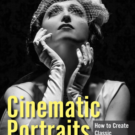 Cinematic Portraits How to Create Classic Hollywood Photography