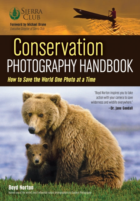 Conservation Photography Handbook How to Save the World One Photo at a Time