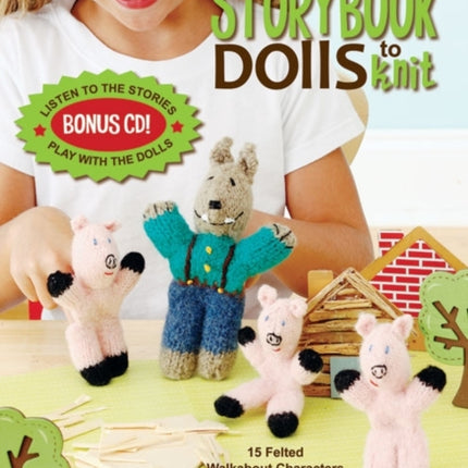 Storybook Dolls to Knit with Bonus CD 15 Felted Walkabout Characters