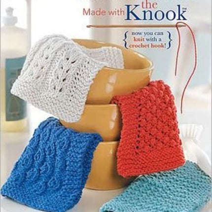 Dishcloths Made with the Knook