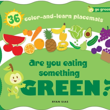 Are You Eating Something Green Mealtime Placemats Featuring Greenie Go Greenie