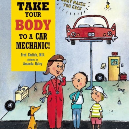 You Cant Take Your Body to a Car Mechanic