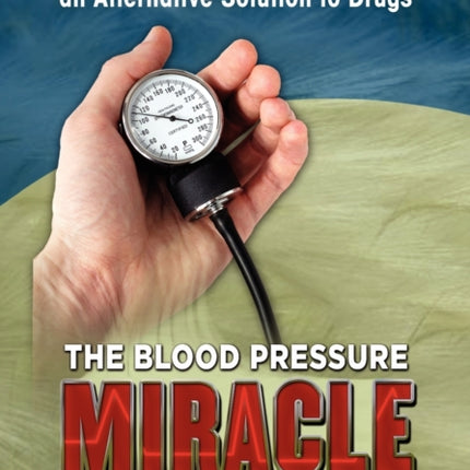 The Blood Pressure Miracle