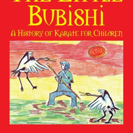 The Little Bubishi: A History of Karate for Children