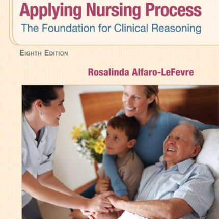 Applying Nursing Process: The Foundation for Clinical Reasoning