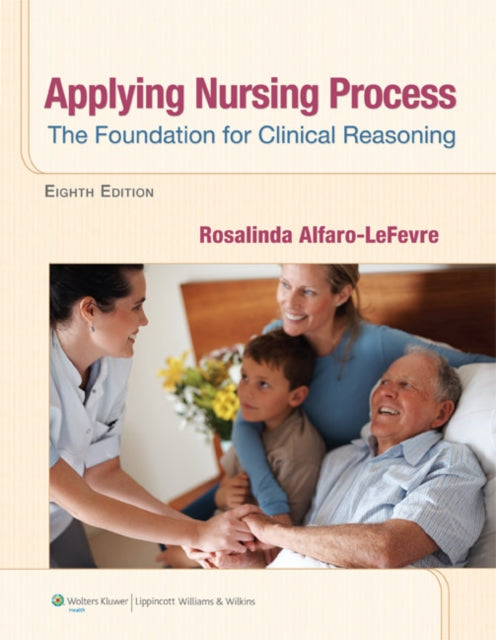 Applying Nursing Process: The Foundation for Clinical Reasoning