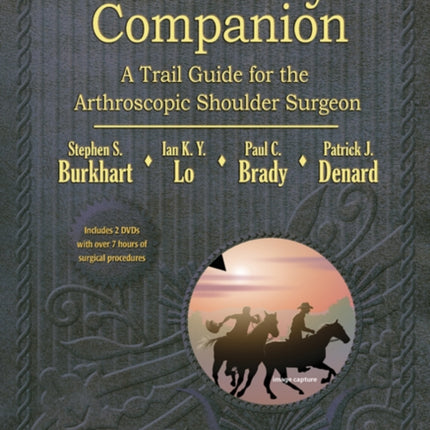 The Cowboy's Companion: A Trail Guide for the Arthroscopic Shoulder Surgeon