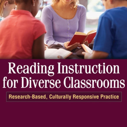 Reading Instruction for Diverse Classrooms: Research-Based, Culturally Responsive Practice