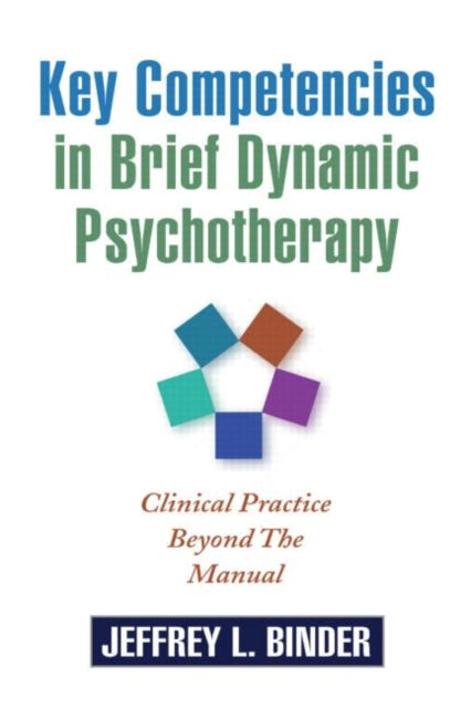 Key Competencies in Brief Dynamic Psychotherapy: Clinical Practice Beyond the Manual