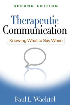 Therapeutic Communication, Second Edition: Knowing What to Say When